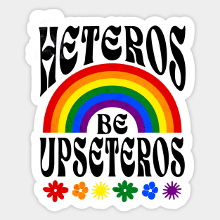 Funny Gay Pride - Heteros Be Upseteros - 2SLGBTQ+ Pride Sticker